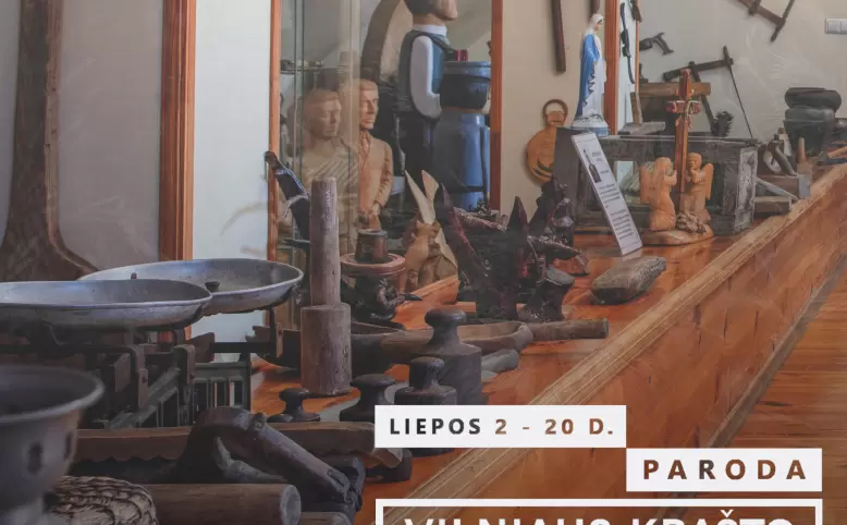PARODA „VILNIAUS KRAŠTO ETNOGRAFINIS MUZIEJUS: TAPATYBĖ, AMATAI, ATMINTIS“