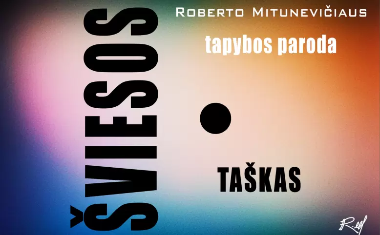 Roberto Mitunevičiaus tapybos paroda „Šviesos taškas“